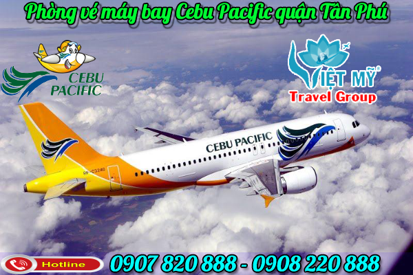 vé máy bay Cebu Pacific quận Tân Phú