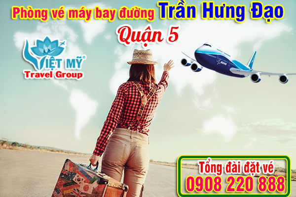 vé máy bay đường Trần Hưng Đạo quận 5