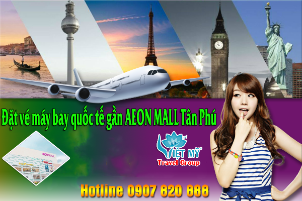 vé máy bay quốc tế gần AEON MALL Tân Phú
