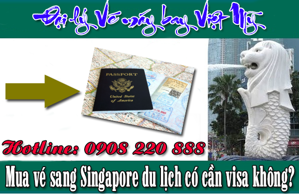 Mua vé sang Singapore du lịch có cần visa không