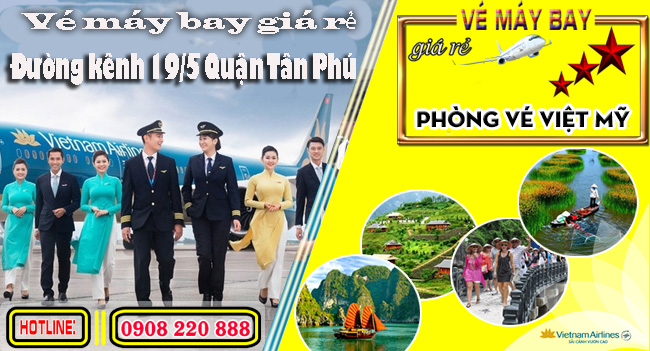 Vé máy bay giá rẻ đường kênh Mười Chín Tháng Năm Quận Tân Phú- Việt Mỹ 