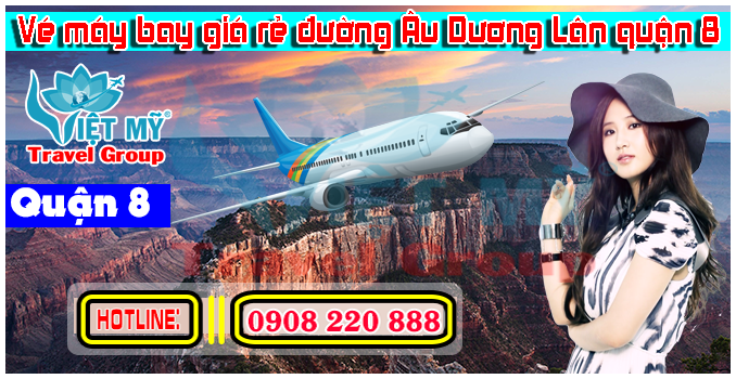 Vé máy bay giá rẻ đường Âu Dương Lân quận 8 - Việt Mỹ