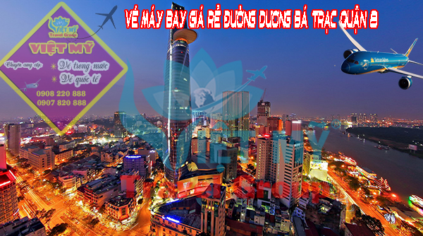 Vé máy bay giá rẻ đường Dương Bá Trạc quận 8 - Việt Mỹ