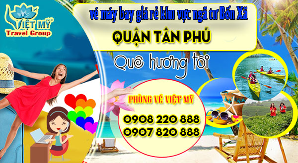vé máy bay giá rẻ khu vực ngã tư Bốn Xã Quận Tân Phú- Việt Mỹ