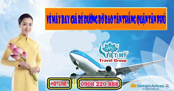 vé máy bay giá rẻ đường bờ bao tân thắng quận Tân Phú- Việt Mỹ