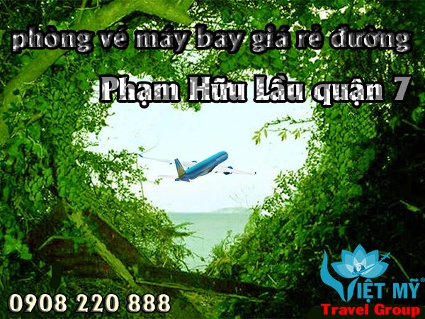 Vé máy bay giá rẻ đường Phạm Hữu Lầu quận 7 - Việt Mỹ
