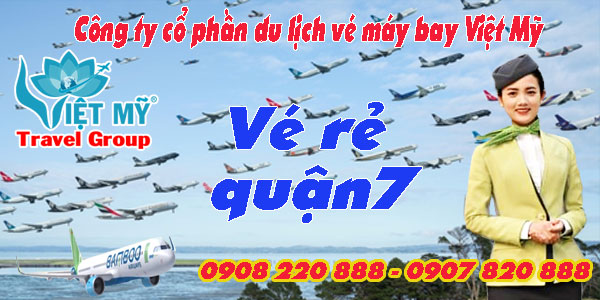 Vé máy bay giá rẻ đường Phạm Hữu Lầu quận 7 - Phòng vé Việt Mỹ