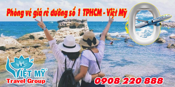 Vé máy bay giá rẻ đường số 1 TPHCM - Việt Mỹ