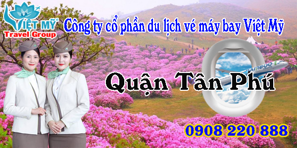 Vé máy bay giá rẻ đường Lê Đình Thám quận Tân Phú - Việt Mỹ