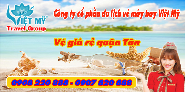 Vé máy bay giá rẻ đường Phạm Văn Hai quận Tân Bình - Việt Mỹ