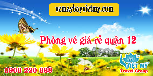 Vé máy bay giá rẻ đường Song Hành quận 12 - Việt Mỹ