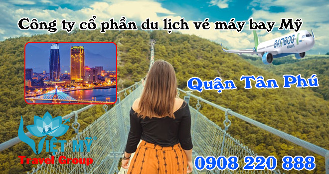 Vé máy bay giá rẻ đường Diệp Minh Châu quận Tân Phú- Việt Mỹ