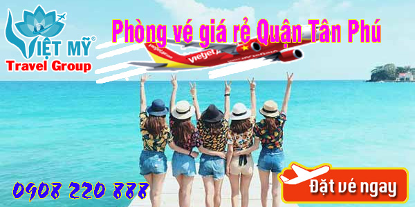 Vé máy bay giá rẻ đường Độc Lập quận Tân Phú - Việt Mỹ