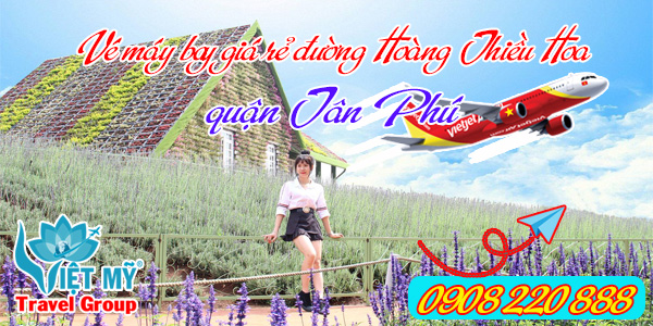 Vé máy bay giá rẻ đường Hoàng Thiều Hoa quận Tân Phú- Việt Mỹ