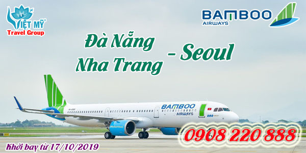 Từ Đà Nẵng, Nha Trang - Seoul cùng Bamboo Airways