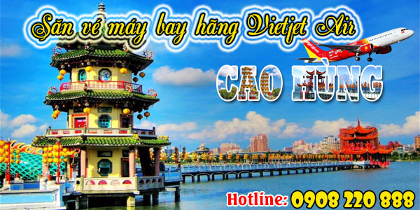 Săn vé máy bay từ Hồ Chí Minh đi Cao Hùng hãng Vietjet Air