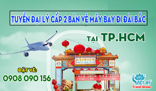 Tuyển đại lý cấp 2 bán vé máy bay đi Đài Bắc tại TP.HCM