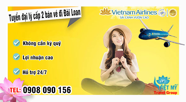 Tuyển đại lý cấp 2 bán vé đi Đài Loan hãng Vietnam Airlines