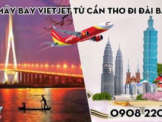 Vé máy bay Vietjet từ Cần Thơ đi Đài Bắc