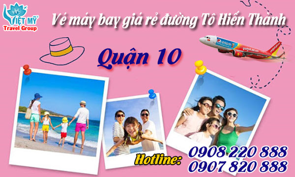 Vé máy bay giá rẻ đường Tô Hiến Thành quận 10 - Việt Mỹ