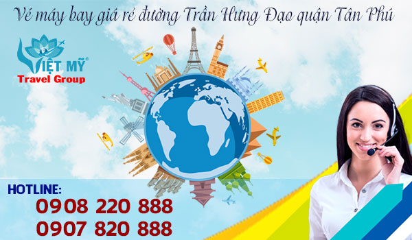 Vé máy bay giá rẻ đường Trần Hưng Đạo quận Tân Phú - Việt Mỹ
