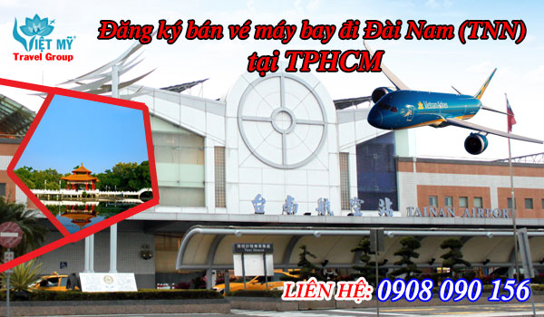 Đăng ký bán vé máy bay đi Đài Nam (TNN) tại TPHCM