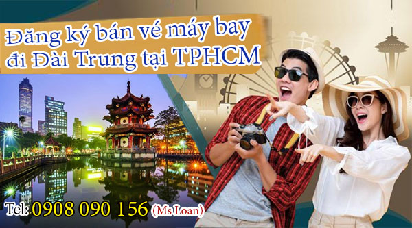 Đăng ký bán vé máy bay đi Đài Trung (RMQ) tại TPHCM