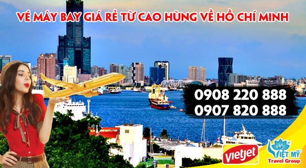 Vé máy bay giá rẻ Vietjet từ Cao Hùng về Hồ Chí Minh