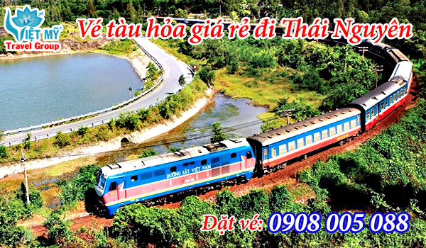 Vé tàu hỏa giá rẻ đi Thái Nguyên