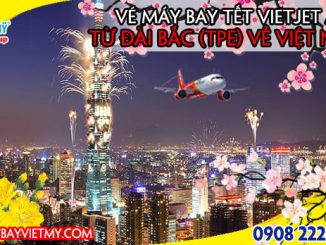 Vé máy bay Tết Vietjet Air từ Đài Bắc (TPE) về Việt Nam
