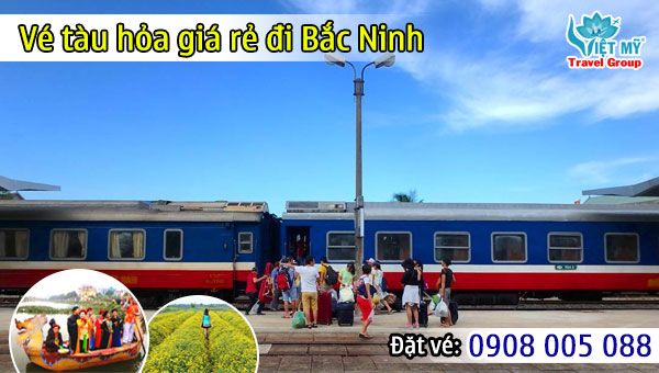 Vé tàu hỏa giá rẻ đi Bắc Ninh