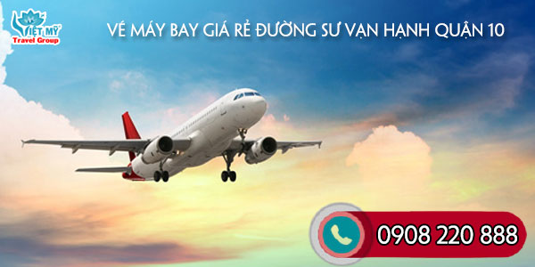 Vé máy bay giá rẻ đường Sư Vạn Hạnh quận 10 - Việt Mỹ