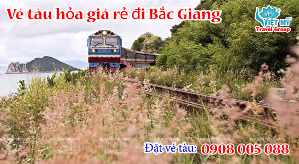 Vé tàu hỏa giá rẻ đi Bắc Giang
