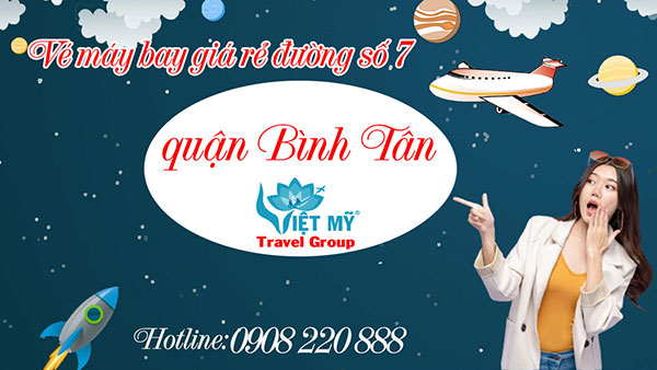 Vé máy bay giá rẻ đường số 7 quận Bình Tân - Việt Mỹ