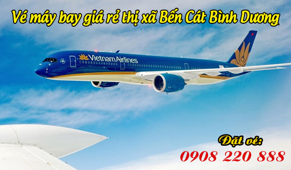 Vé máy bay giá rẻ thị xã Bến Cát Bình Dương - Việt Mỹ