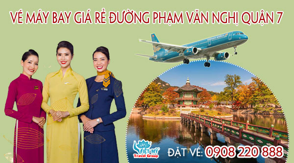 Vé máy bay giá rẻ đường Phạm Văn Nghị quận 7 - Việt Mỹ