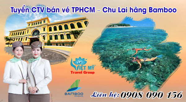 Tuyển CTV bán vé TPHCM – Chu Lai hãng Bamboo
