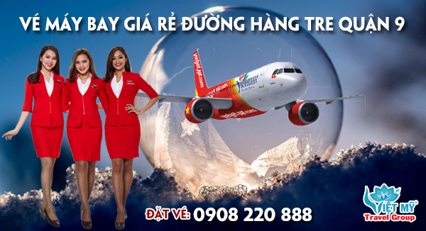 Vé máy bay giá rẻ đường Hàng Tre quận 9 - Việt Mỹ