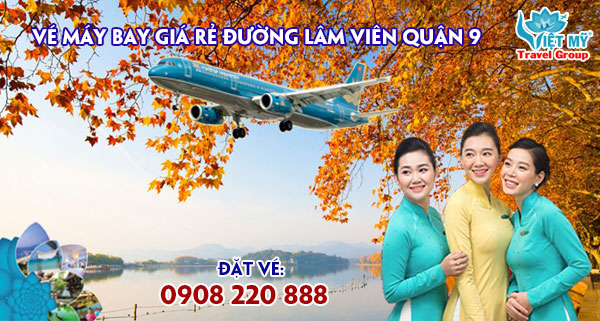 Vé máy bay giá rẻ đường Lâm Viên quận 9 - Việt Mỹ