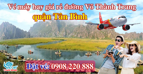 Vé máy bay giá rẻ đường Võ Thành Trang quận Tân Bình - Việt Mỹ