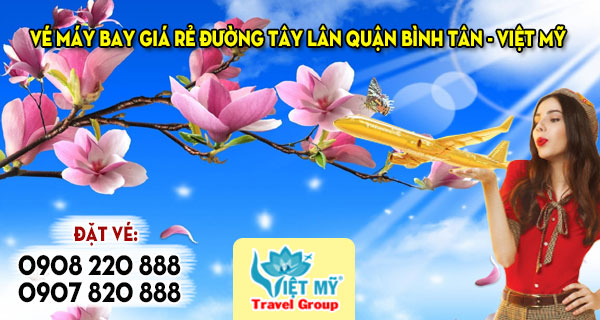 Vé máy bay giá rẻ đường Tây Lân quận Bình Tân - Việt Mỹ