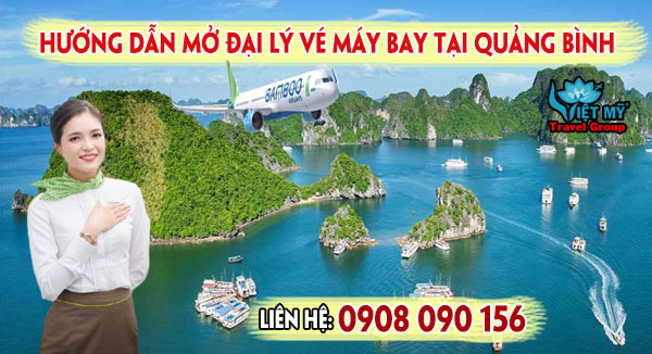 Hướng dẫn mở đại lý vé máy bay tại Quảng Bình không cần vốn