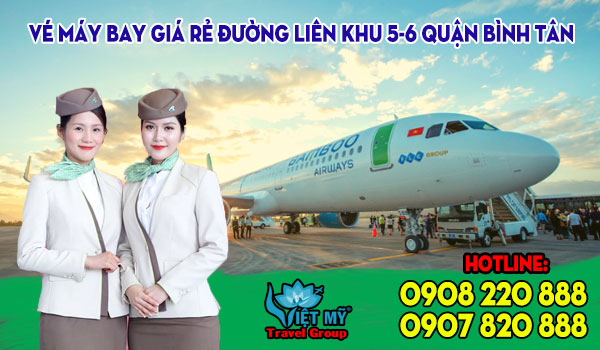 Vé máy bay giá rẻ đường Liên Khu 5-6 quận Bình Tân - Việt Mỹ