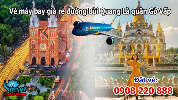 Vé máy bay giá rẻ đường Bùi Quang Là quận Gò Vấp - Việt Mỹ