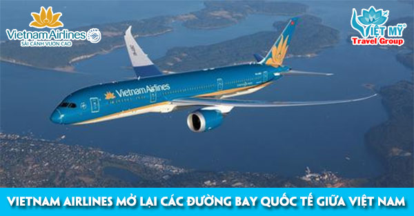 Vietnam Airlines mở lại các đường bay quốc tế giữa Việt Nam