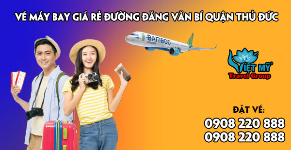 Vé máy bay giá rẻ đường Đăng Văn Bí quận Thủ Đức - Việt Mỹ