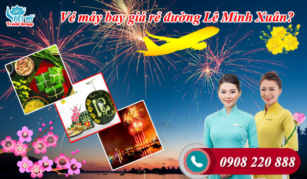 Vé máy bay giá rẻ đường Lê Minh Xuân Bình Chánh - Việt Mỹ