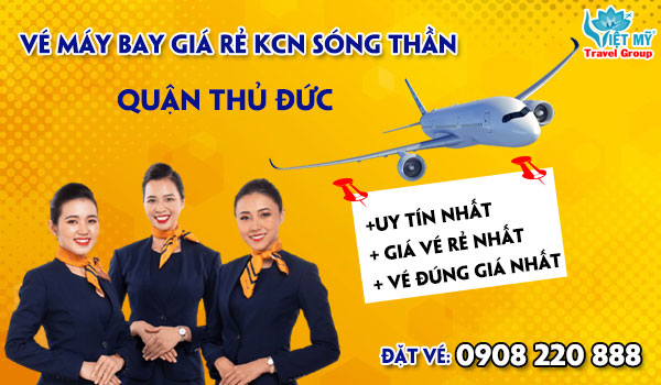 Vé máy bay giá rẻ Khu công nghiệp Sóng Thần quận Thủ Đức - Việt Mỹ