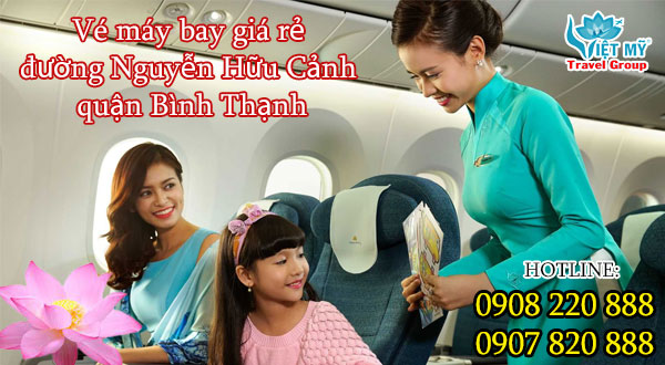 Vé máy bay giá rẻ đường Nguyễn Hữu Cảnh quận Bình Thạnh - Việt Mỹ
