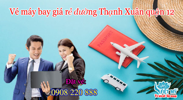 Vé máy bay giá rẻ đường Thạnh Xuân quận 12 - Việt Mỹ